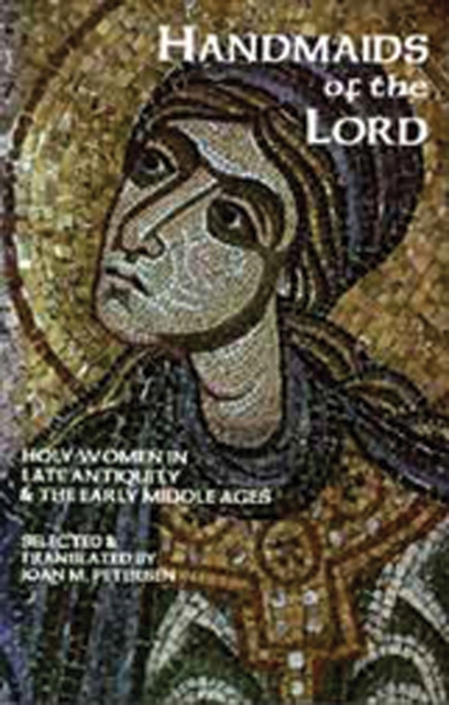 Handmaids Of The Lord : Holy Women in Late Antiquity and the Early Middle Ages, Paperback / softback Book