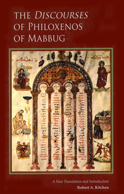 The Discourses of Philoxenos of Mabbug : A New Translation and Introduction, EPUB eBook