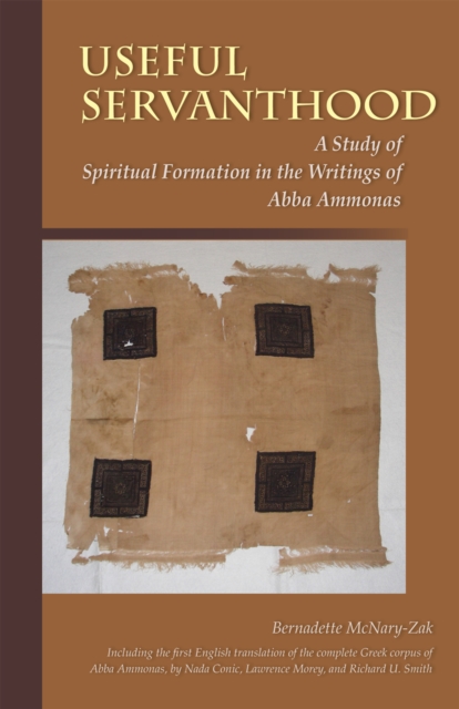 Useful Servanthood : A Study of Spiritual Formation in the Writings of Abba Ammonas, EPUB eBook