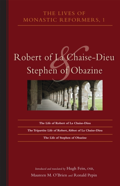 Lives Of Monastic Reformers, 1 : Robert of La Chaise-Dieu and Stephen of Obazine, EPUB eBook