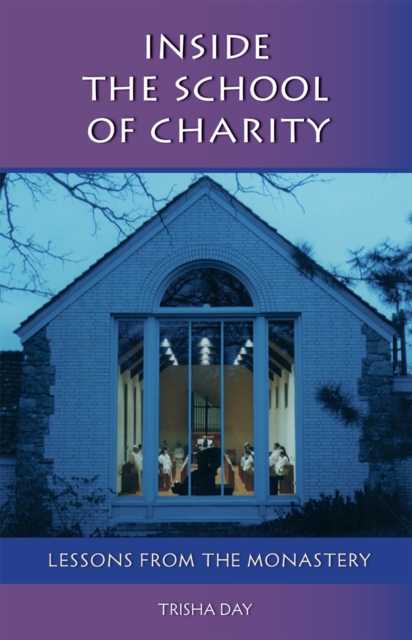 Inside The School Of Charity : Lessons from the Monastery, EPUB eBook