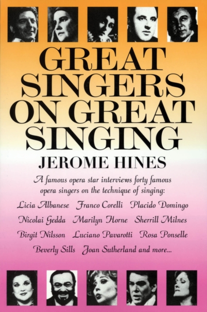 Great Singers on Great Singing : A Famous Opera Star Interviews 40 Famous Opera Singers on the Technique of Singing, Paperback / softback Book