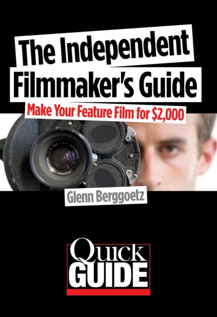 The Independent Filmmaker's Guide : Make Your Feature Film for $2 000, Paperback / softback Book