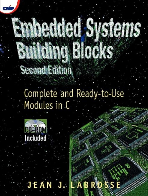 Embedded Systems Building Blocks : Complete and Ready-to-Use Modules in C, Hardback Book