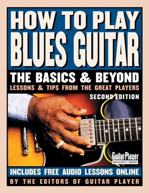 How to Play Blues Guitar : The Basics and Beyonds, Paperback / softback Book