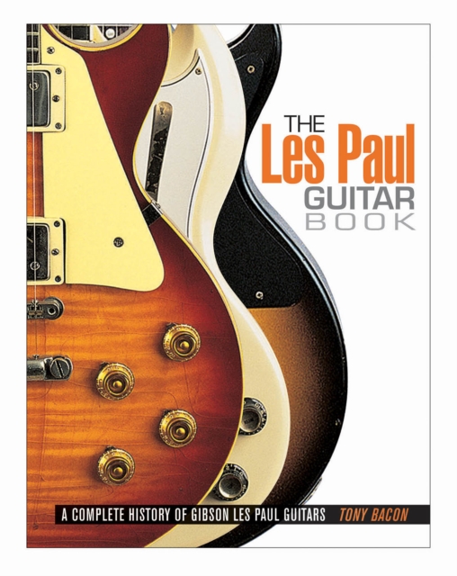 The Les Paul Guitar Book, Paperback / softback Book