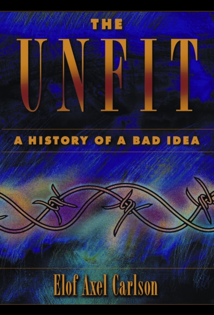 The Unfit : A History of a Bad Idea, Paperback / softback Book