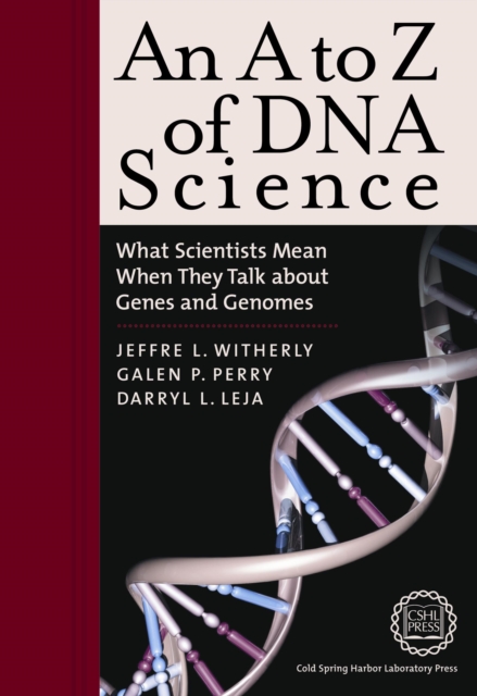 An A to Z of DNA Science : What Scientists Mean When They Talk About Genes and Genomes, Paperback / softback Book