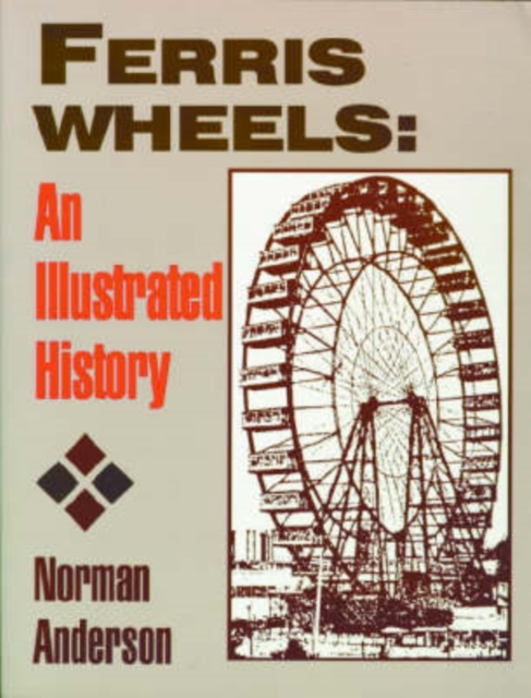 Ferris Wheels : An Illustrated History, Paperback / softback Book