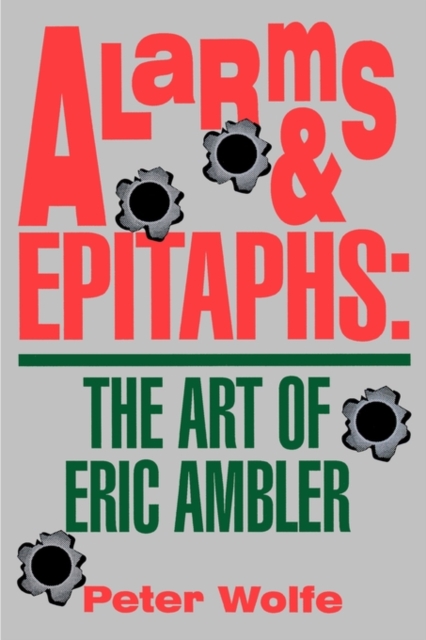 Alarms and Epitaphs : The Art of Eric Ambler, Paperback / softback Book