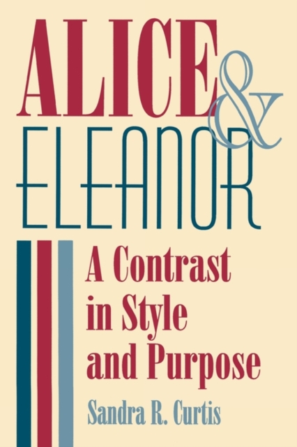 Alice and Eleanor : A Contrast in Style and Purpose, Hardback Book