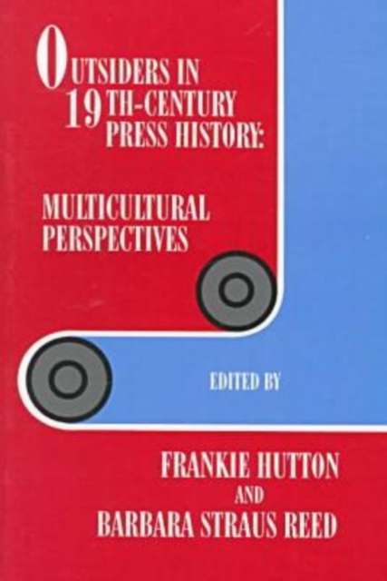 Outsiders in 19th-century Press History : Multicultural Perspectives, Paperback / softback Book