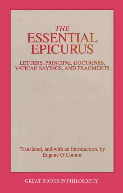The Essential Epicurus : Letters, Principal Doctrines, Vatican Sayings, and Fragments, Paperback / softback Book