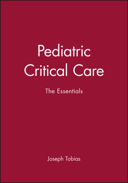 Pediatric Critical Care : The Essentials, Hardback Book