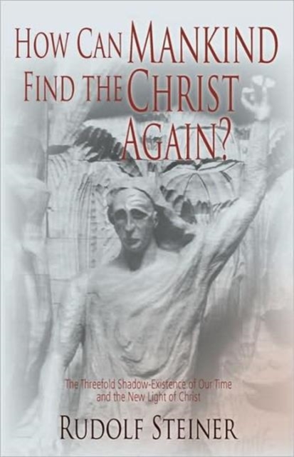 How Can Mankind Find the Christ Again?, Paperback / softback Book