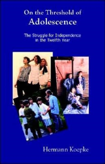 On the Threshold of Adolescence : The Struggle for Independence in the Twelfth Year, Paperback / softback Book