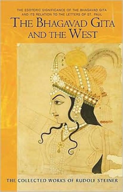 The Bhagavad Gita and the West : The Esoteric Significance of the Bhagavad Gita and Its Relation to the Epistles of Paul, Paperback / softback Book