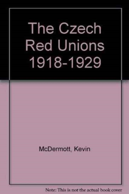 The Czech Red Unions 1918-1929, Hardback Book