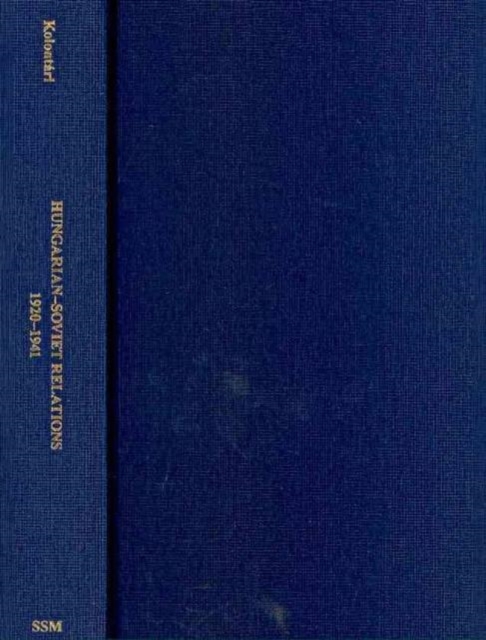 Hungarian-Soviet Relations, 1920-1941, Hardback Book