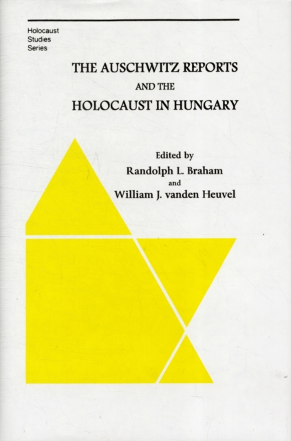 The Auschwitz Reports and the Holocaust in Hungary, Hardback Book