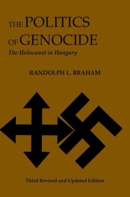The Politics of Genocide - The Holocaust in Hungary, Hardback Book