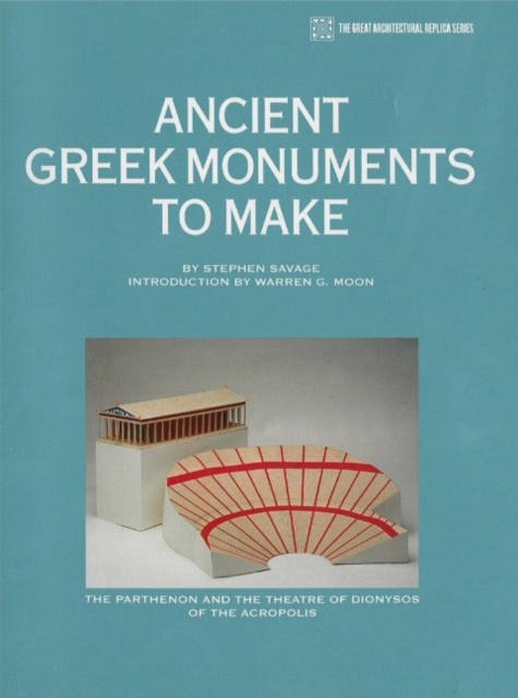 Ancient Greek Monuments to Make : The Parthenon & the Theatre of Dionysos of the Acropolis, Paperback / softback Book
