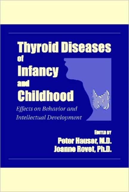 Thyroid Diseases of Infancy and Childhood : Effects on Behavior and Intellectual Development, Hardback Book