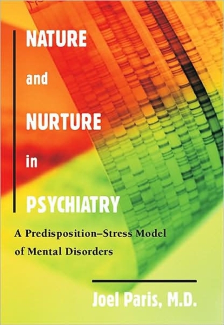 Nature and Nurture in Psychiatry : A Predisposition-stress Model of Mental Disorders, Paperback Book