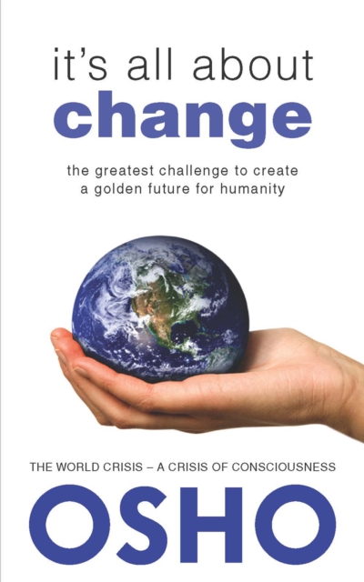 It's All About Change : The Greatest Challenge to Create a Golden Future for Humanity, EPUB eBook