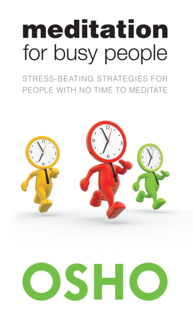 Meditation for Busy People : Stress-Beating Strategies for People with No Time to Meditate, EPUB eBook