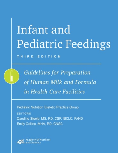 Infant and Pediatric Feedings : Guidelines for Preparation of Human Milk and Formula in Health Care Facilities, Paperback / softback Book