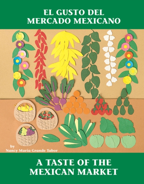 El Gusto del mercado mexicano / A Taste of the Mexican Market, Paperback / softback Book