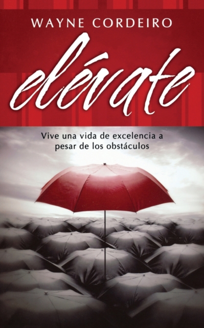 Elevate : Vive una vida de excelencia a pesar de los obstaculos, Paperback / softback Book