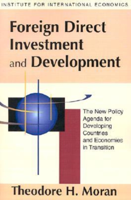Foreign Direct Investment and Development - The New Policy Agenda for Developing Countries and Economies in Transition, Paperback / softback Book