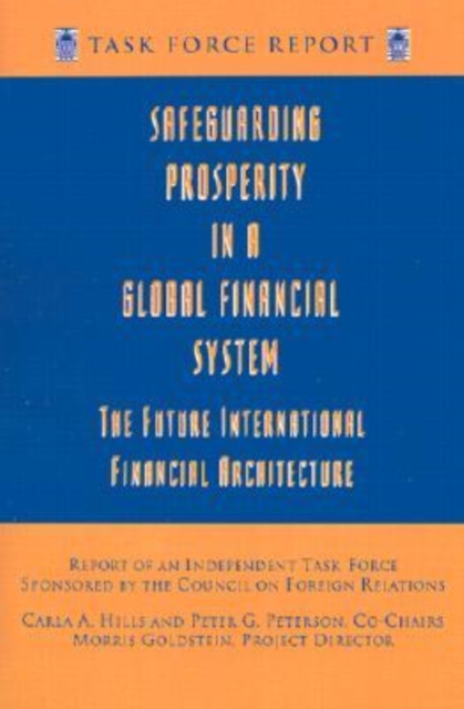 Safeguarding Prosperity in a Global Financial System - The Future International Financial Architecture, Paperback / softback Book