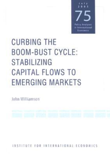 Curbing the Boom-Bust Cycle - Stabilizing Capital Flows to Emerging Markets, Paperback / softback Book
