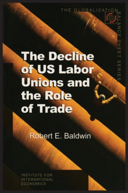 The Decline of US Labor Unions and the Role of Trade, Paperback / softback Book