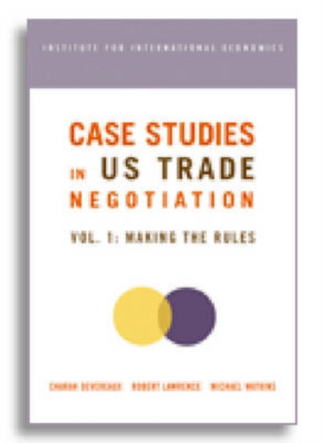 Case Studies in US Trade Negotiation - Resolving Disputes, Paperback / softback Book