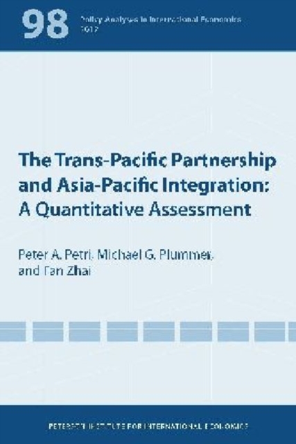 The Trans-Pacific Partnership and Asia-Pacific Integration - A Quantitative Assessment, Paperback / softback Book