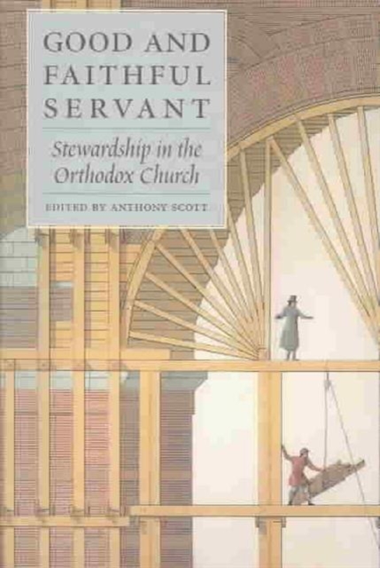 Good and Faithful Servant : Stewardship in the Orthodox Church, Paperback / softback Book