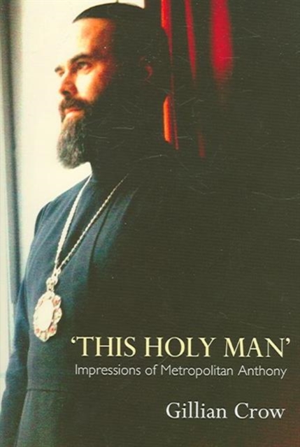 This Holy Man : Impressions of Metropolitan Anthony, Paperback / softback Book