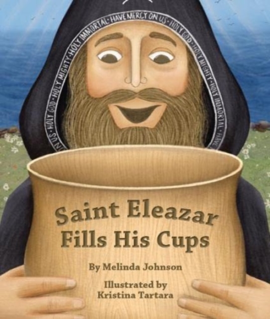 Saint Eleazar Fills His Cups, Hardback Book