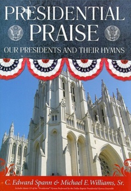 Presidential Praise : Our Presidents and Their Hymns, Mixed media product Book