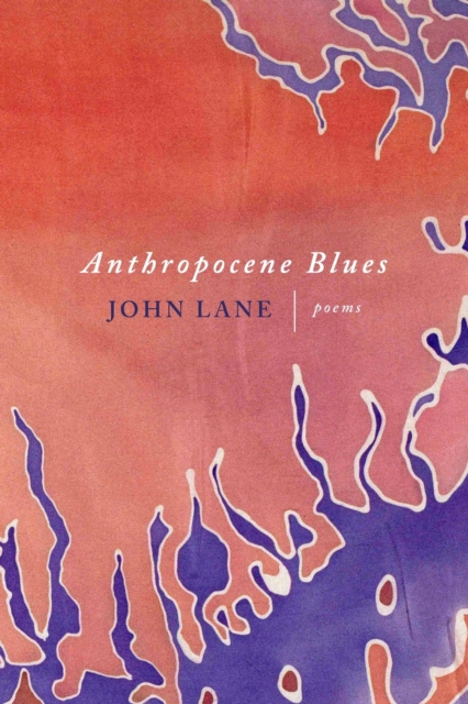 Anthropocene Blues : Poems, Paperback / softback Book