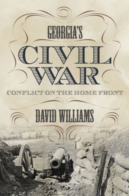 Georgia's Civil War : Conflict on the Home Front, Hardback Book