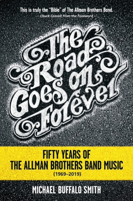 The Road Goes on Forever : Fifty Years of The Allman Brothers Band Music (1969-2019), Paperback / softback Book