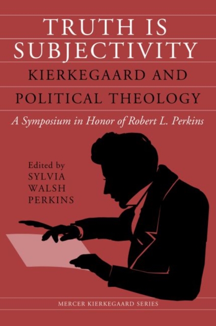 Truth Is Subjectivity : Kierkegaard and Political Theology, Paperback / softback Book