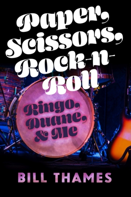 Paper, Scissors, Rock-n-Roll : Ringo, Duane, and Me, Paperback / softback Book