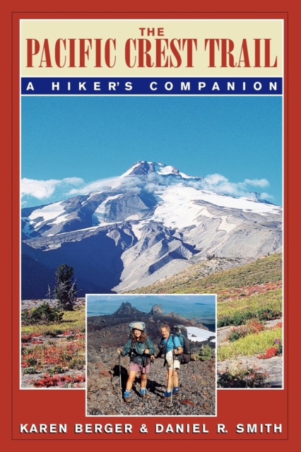 The Pacific Crest Trail : A Hiker's Companion, Paperback Book