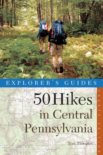 Explorer's Guide 50 Hikes in Central Pennsylvania : Day Hikes and Backpacking Trips, Paperback / softback Book